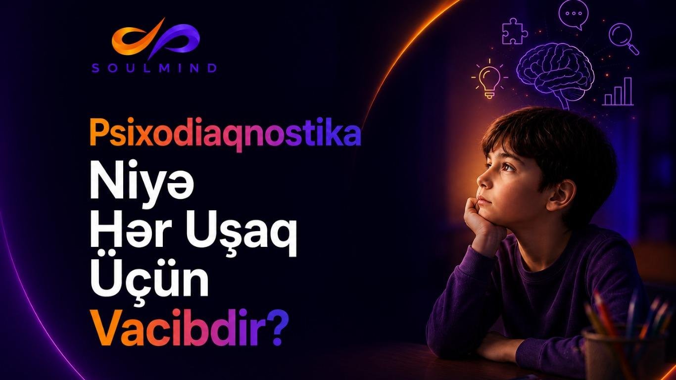 Psixodiaqnostika niyə hər uşaq üçün vacibdir?
